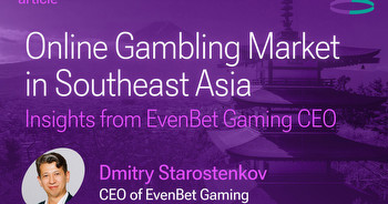 Online gambling market in Southeast Asia: insights from EvenBet Gaming CEO