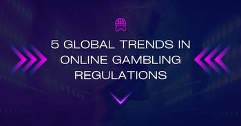 5 Global Trends In Online Gambling Regulations