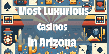 Arizona's Most Luxurious Casinos