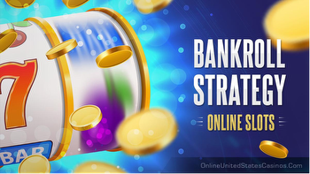 Bankroll Strategy for Online Slots