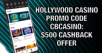 Hollywood Casino Promo Code CBCASINO Unlocks $500 Cashback Offer
