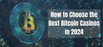 How to Choose the Best Bitcoin Casinos in 2024