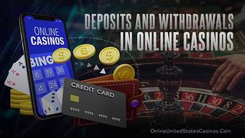 How to Make Deposits and Withdrawals in Online Casinos