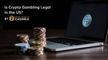 Is Crypto Gambling Legal in the US?
