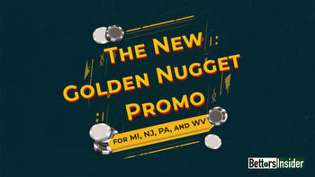It’s Live! The New Golden Nugget Promo for MI, NJ, PA, and WV