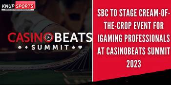 SBC to Stage Cream-of-the-Crop Event for iGaming Professionals at CasinoBeats Summit 2023