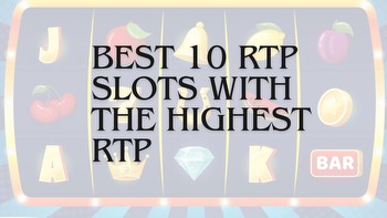 Top 10 RTP Slots With The Highest RTP For February 2024