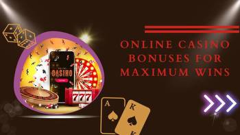 Unlocking the Power of Online Casino Bonuses for Maximum Wins: From Rags to Riches