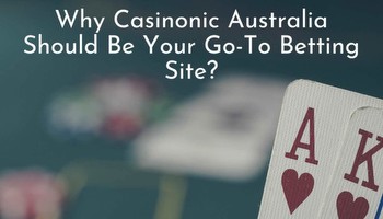 Why Casinonic Australia Should Be Your Go-To Betting Site?