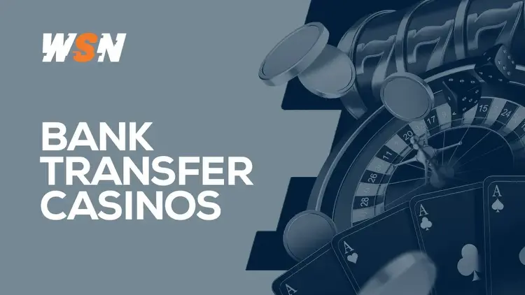 Wsn casino bank transfer casinos